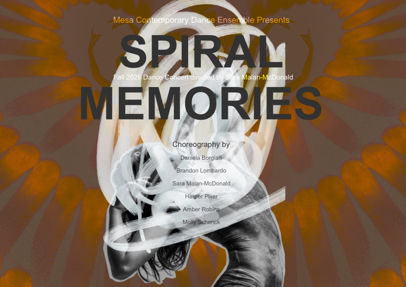 Event poster for Mesa Contemporary Dance Ensemble's "SPIRAL MEMORIES" Fall 2026 Dance Concert, directed by Sara Malan-McDonald. Features artistic white brushstrokes over a monochrome figure on an orange patterned background.