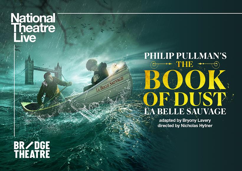 The Book of Dust - La Belle Sauvage - NT Live Screening