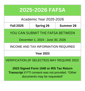 Complete the 2025-2026 FAFSA for Fall 25, Spring 26, and Summer 26.