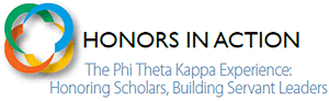 Honors in Action. The Phi Theta Kappa Experience Honoring Scholars, Building Servant Leaders.