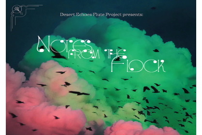 Desert Echoes Flute Project Concert: Notes from the Flock