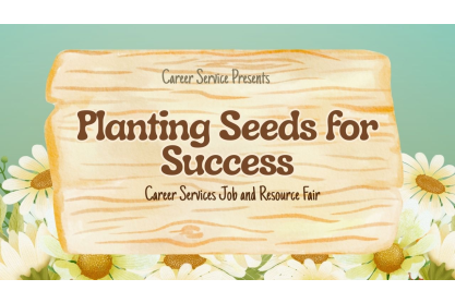 Planting Seeds for Success: Career Services Job &amp; Resource Fair