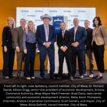 From left to right: Julie Spilsbury, council member, City of Mesa; Dr. Richard Daniel; Allison Grigg, senior vice president of economic development, Arizona Commerce Authority; Mesa Mayor Mark Freeman; Brad Davis, data center community and economic development director, Meta; Kevin Thompson, chairman, Arizona Corporation Commission; Scott Somers, vice mayor, City of Mesa; Alicia Goforth, council member, City of Mesa.